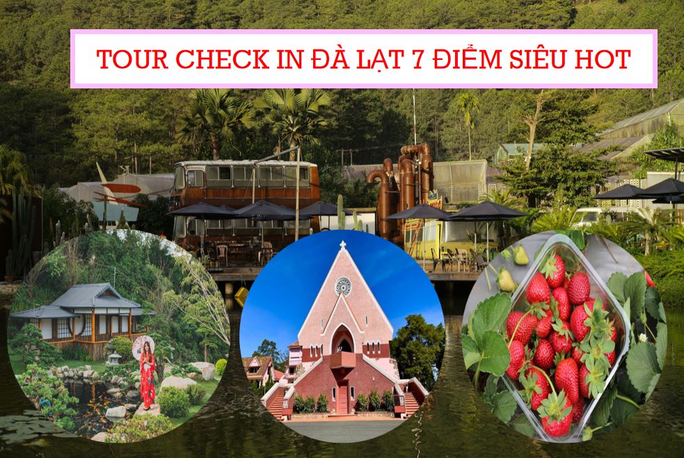 Tour Check in Đà Lạt 7 địa điểm siêu HOT 1 ngày