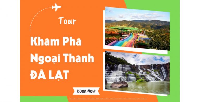 Tour Khám Phá Ngoại Thành đà Lạt.