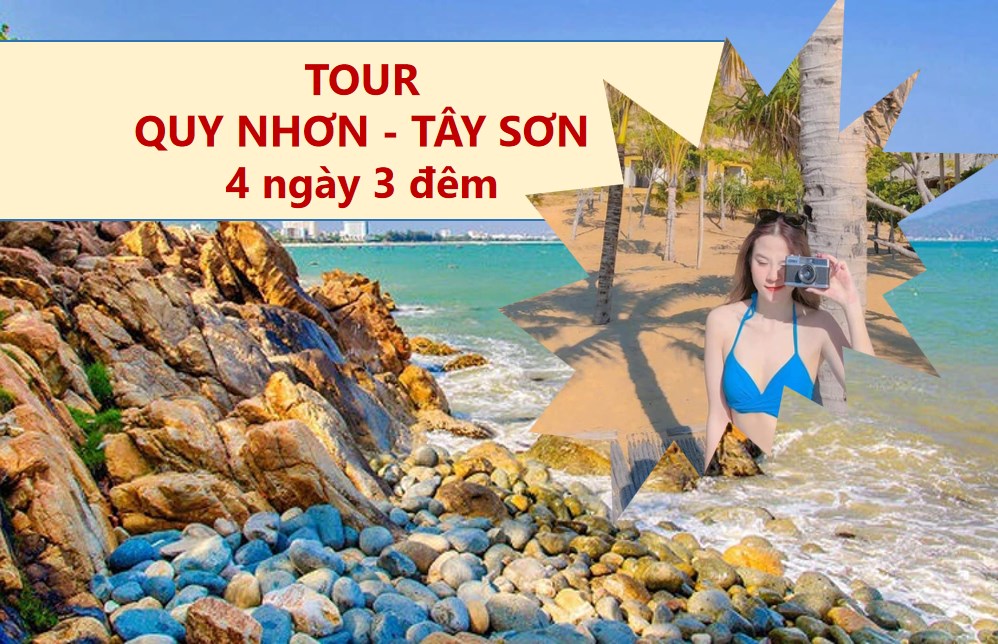 Tour Quy Nhơn 4 Ngày 3 Đêm: Tây Sơn, Hầm Hô, Kỳ Co, Eo Gió