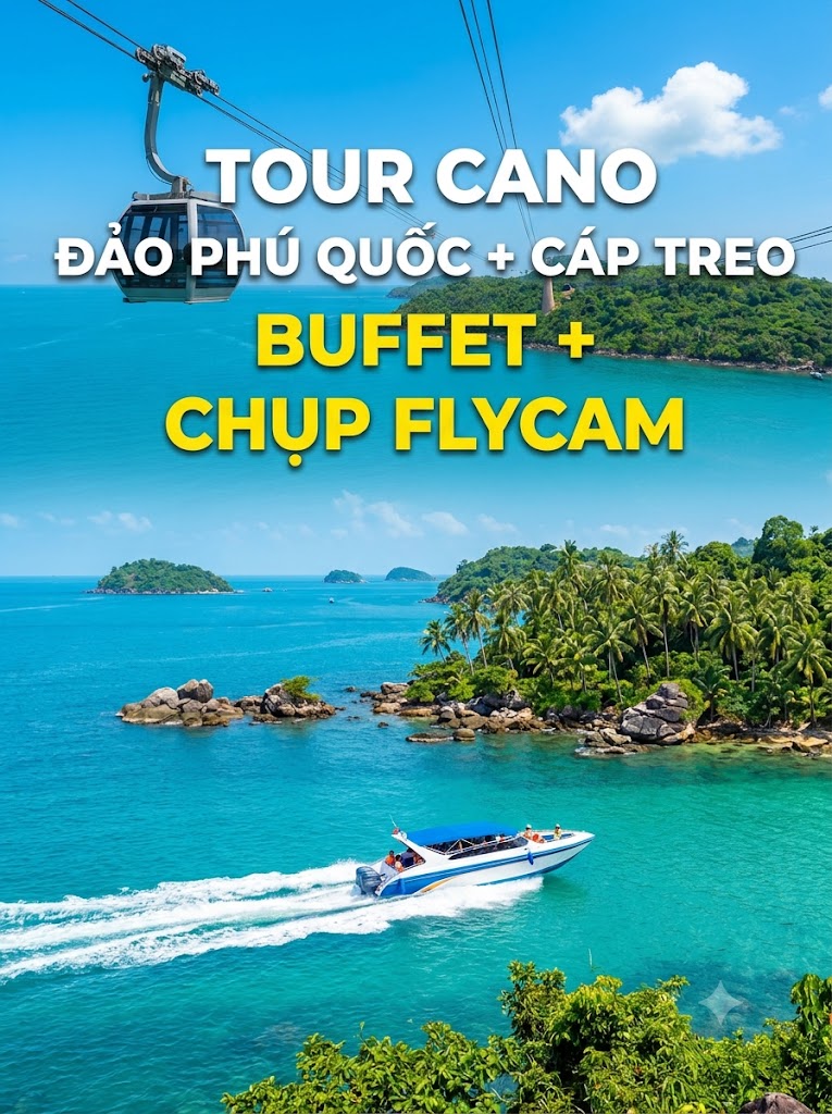 Tour Cano đảo Phú Quốc + Cáp treo + Buffet + Chụp Flycam