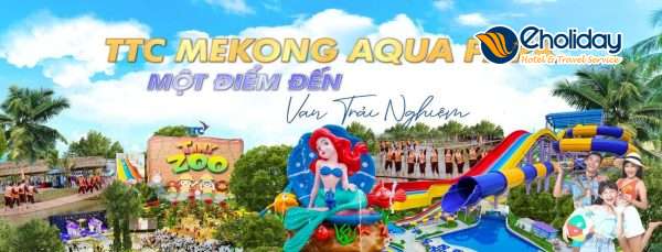 Vé Công Viên Nước Ttc Mekong Aqua Park